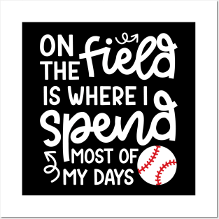 On The Field Where I Spend Most Of My Days Baseball Mom Dad Funny Posters and Art